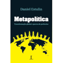 METAPOLÍTICA: TRANSFORMAÇÃO GLOBAL E GUERRA DE POTÊNCIAS