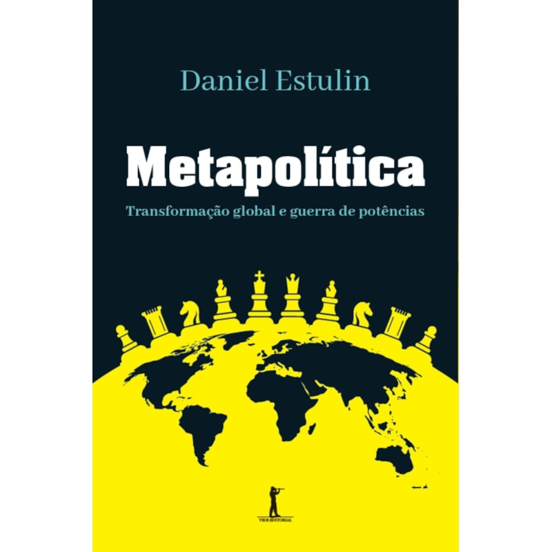 METAPOLÍTICA: TRANSFORMAÇÃO GLOBAL E GUERRA DE POTÊNCIAS