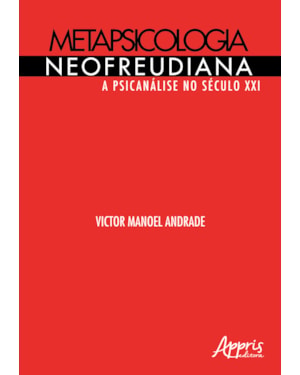 METAPSICOLOGIA NEOFREUDIANA: A PSICANÁLISE NO SÉCULO XXI