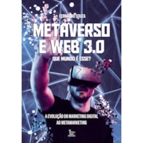 METAVERSO E WEB 3.0: QUE MUNDO É ESSE?: A EVOLUÇÃO DO MARKETING DIGITAL AO METAMARKETING