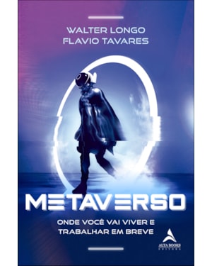 Metaverso: onde você vai viver e trabalhar em breve