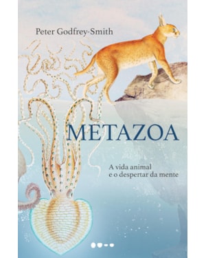 Metazoa: A vida animal e o despertar da mente