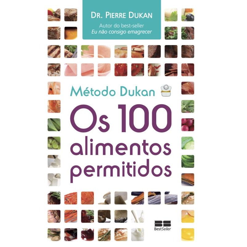 MÉTODO DUKAN: OS 100 ALIMENTOS PERMITIDOS: OS 100 ALIMENTOS PERMITIDOS