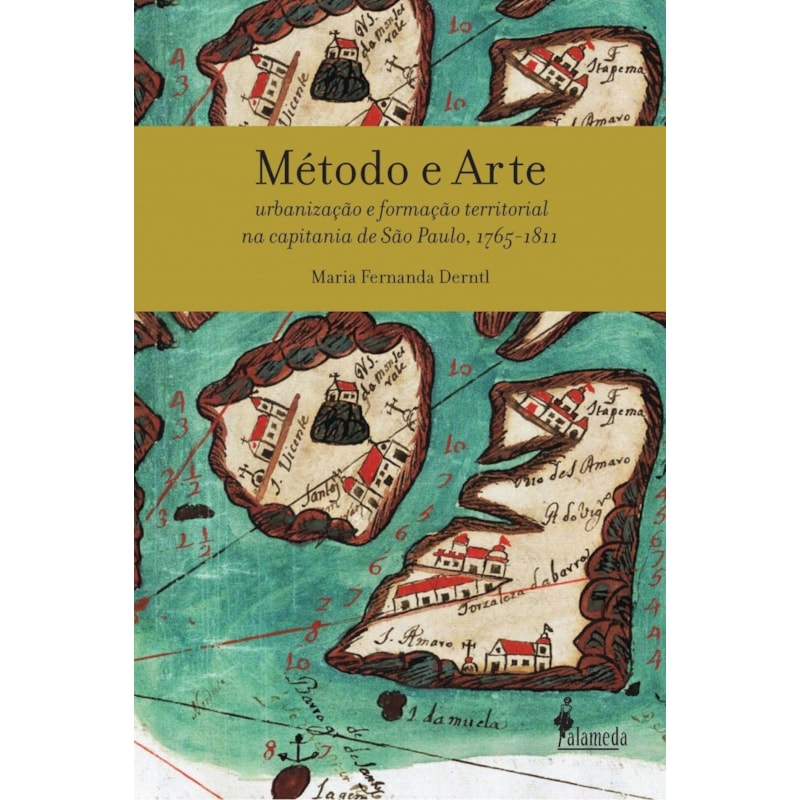 Método e arte - urbanização e formação territorial na capitania de São Paulo, 1765-1811