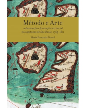Método e arte - urbanização e formação territorial na capitania de São Paulo, 1765-1811