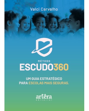 MÉTODO ESCUDO 360: UM GUIA ESTRATÉGICO PARA ESCOLAS MAIS SEGURAS