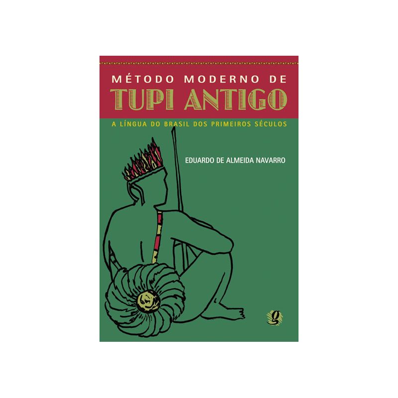 Método moderno de tupi antigo: a língua do Brasil dos primeiros séculos