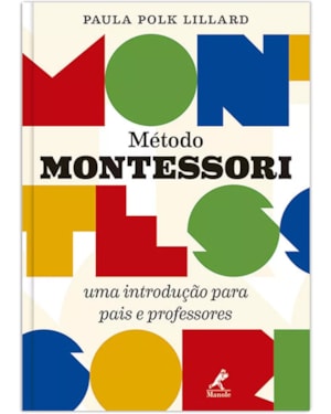 Método Montessori: Uma introdução para pais e professores