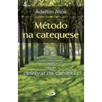 Método na catequese: ver, julgar/iluminar agir, rever, celebrar no caminho