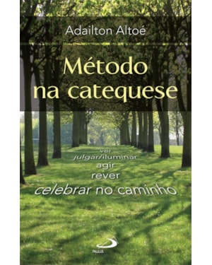 Método na catequese: ver, julgar/iluminar agir, rever, celebrar no caminho