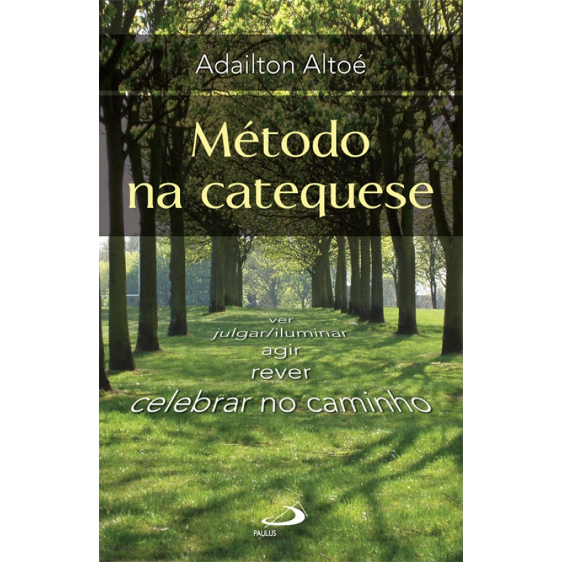 Método na catequese: ver, julgar/iluminar agir, rever, celebrar no caminho