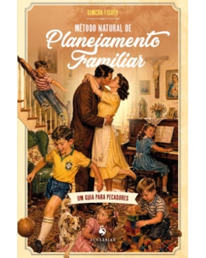 MÉTODO NATURAL DE PLANEJAMENTO FAMILIAR: UM GUIA PARA PECADORES