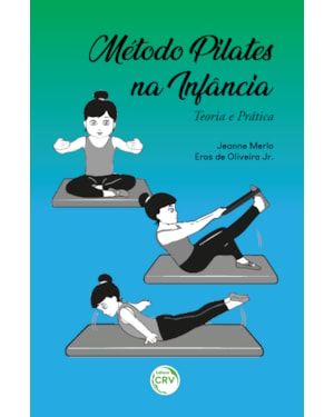 MÉTODO PILATES NA INFÂNCIA TEORIA E PRÁTICA