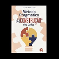 MÉTODO PRAGMÁTICO: DA CONSTRUÇÃO À [RE]CONSTRUÇÃO DOS DADOS