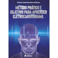 MÉTODO PRÁTICO E OBJETIVO PARA APRENDER ELETROCARDIOGRAMA