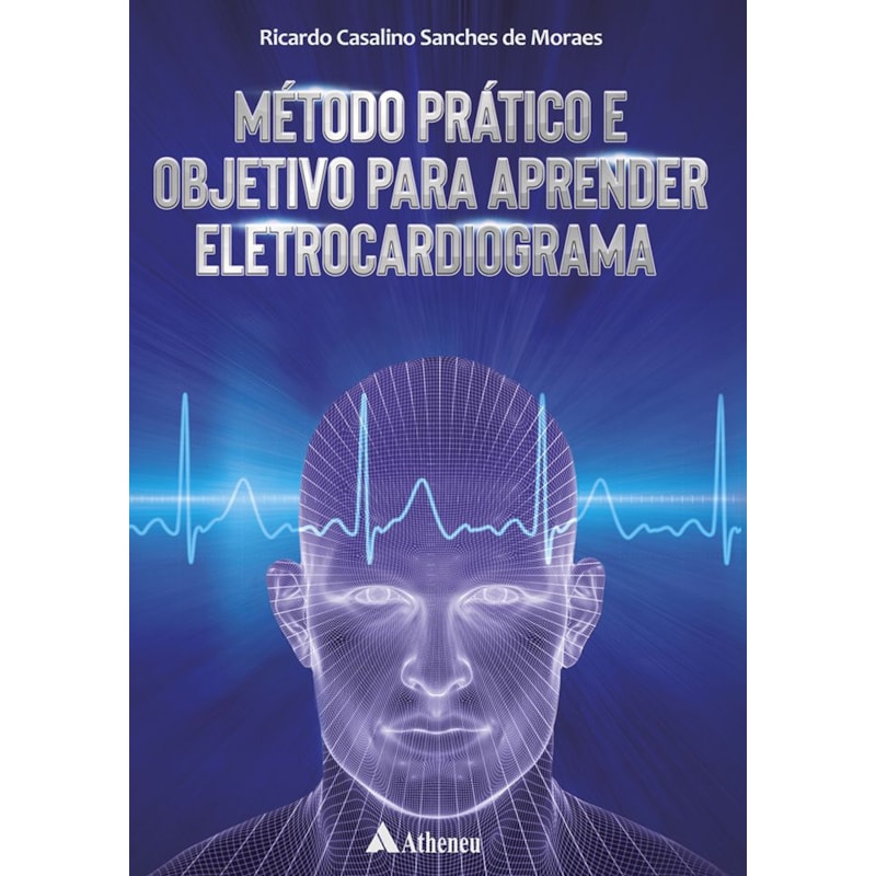 MÉTODO PRÁTICO E OBJETIVO PARA APRENDER ELETROCARDIOGRAMA