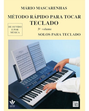 MÉTODO RÁPIDO PARA TOCAR TECLADO - VOLUME 3: SOLOS PARA TECLADO