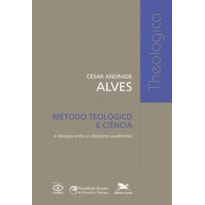 MÉTODO TEOLÓGICO E CIÊNCIA: A TEOLOGIA ENTRE AS DISCIPLINAS ACADÊMICAS