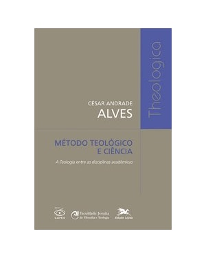 MÉTODO TEOLÓGICO E CIÊNCIA: A TEOLOGIA ENTRE AS DISCIPLINAS ACADÊMICAS