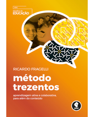 MÉTODO TREZENTOS: APRENDIZAGEM ATIVA E COLABORATIVA, PARA ALÉM DO CONTEÚDO