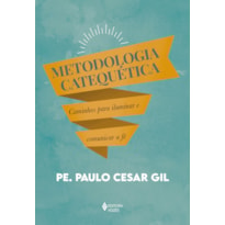 METODOLOGIA CATEQUÉTICA: CAMINHOS PARA ILUMINAR E COMUNICAR A FÉ