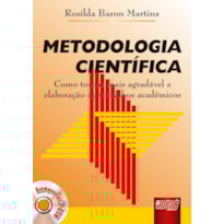 METODOLOGIA CIENTÍFICA - COMO SE TORNAR MAIS AGRADÁVEL A ELABORAÇÃO DE TRABALHOS ACADÊMICOS - ACOMPANHA CD-ROM