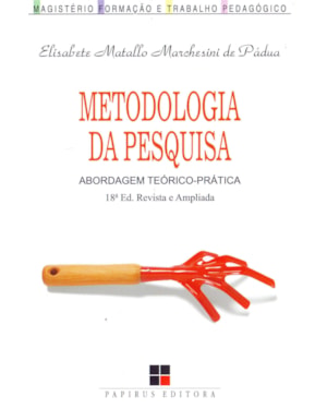 METODOLOGIA DA PESQUISA:: ABORDAGEM TEÓRICO-PRÁTICA - ED. REVISTA E AMPLIADA