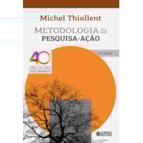 METODOLOGIA DA PESQUISA-AÇÃO: EDIÇÃO COMEMORATIVA 40 ANOS DA OBRA