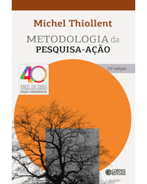 METODOLOGIA DA PESQUISA-AÇÃO: EDIÇÃO COMEMORATIVA 40 ANOS DA OBRA