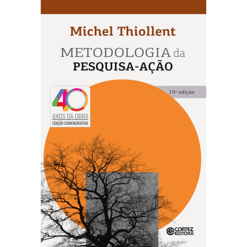 METODOLOGIA DA PESQUISA-AÇÃO: EDIÇÃO COMEMORATIVA 40 ANOS DA OBRA