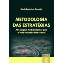 METODOLOGIA DAS ESTRATÉGIAS - ABORDAGEM MULTIDISCIPLINAR PARA A VIDA PESSOAL E PROFISSIONAL