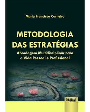 METODOLOGIA DAS ESTRATÉGIAS - ABORDAGEM MULTIDISCIPLINAR PARA A VIDA PESSOAL E PROFISSIONAL