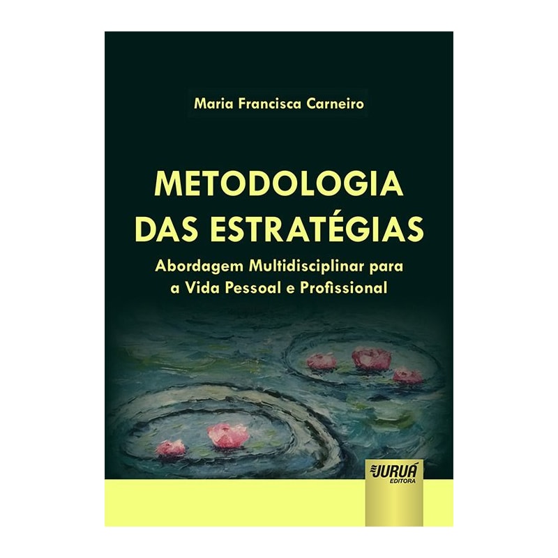 METODOLOGIA DAS ESTRATÉGIAS - ABORDAGEM MULTIDISCIPLINAR PARA A VIDA PESSOAL E PROFISSIONAL