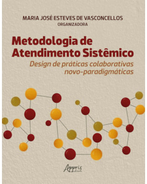 METODOLOGIA DE ATENDIMENTO SISTÊMICO: DESIGN DE PRÁTICAS COLABORATIVAS NOVO-PARADIGMÁTICAS