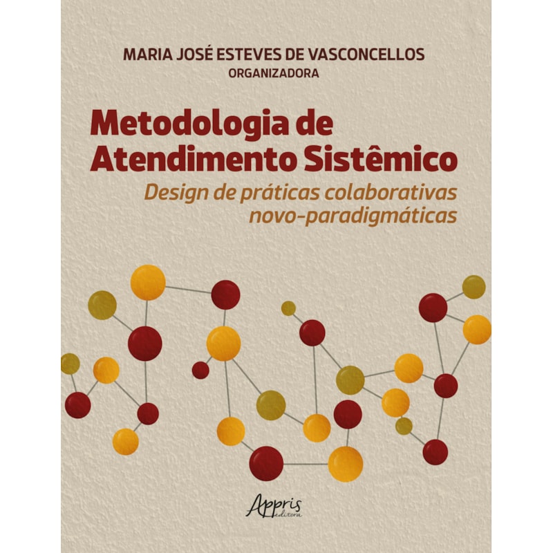 METODOLOGIA DE ATENDIMENTO SISTÊMICO: DESIGN DE PRÁTICAS COLABORATIVAS NOVO-PARADIGMÁTICAS