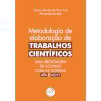 METODOLOGIA DE ELABORAÇÃO DE TRABALHOS CIENTÍFICOS: UMA ABORDAGEM DE ACORDO COM AS NORMAS APA E ABNT