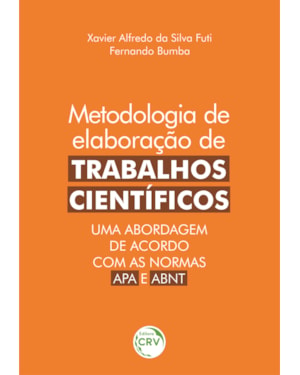 METODOLOGIA DE ELABORAÇÃO DE TRABALHOS CIENTÍFICOS: UMA ABORDAGEM DE ACORDO COM AS NORMAS APA E ABNT