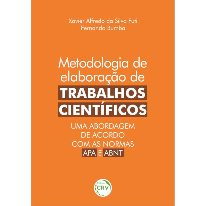 METODOLOGIA DE ELABORAÇÃO DE TRABALHOS CIENTÍFICOS: UMA ABORDAGEM DE ACORDO COM AS NORMAS APA E ABNT