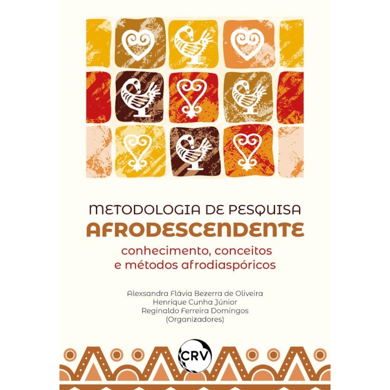METODOLOGIA DE PESQUISA AFRODESCENDENTE:CONHECIMENTO, CONCEITOS E MÉTODOS AFRO DIASPÓRICOS
