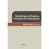 METODOLOGIA DE PESQUISA E PRODUÇÃO DE CONHECIMENTO