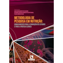 METODOLOGIA DE PESQUISA EM NUTRIÇÃO: EMBASAMENTO PARA A CONDUÇÃO DE ESTUDOS E PARA A PRÁTICA CLÍNICA