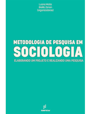 METODOLOGIA DE PESQUISA EM SOCIOLOGIA:: ELABORANDO UM PROJETO E REALIZANDO UMA PESQUISA