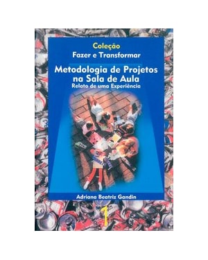 METODOLOGIA DE PROJETOS NA SALA DE AULA: RELATO DE UMA EXPERIÊNCIA