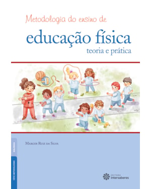 METODOLOGIA DO ENSINO DE EDUCAÇÃO FÍSICA:: TEORIA E PRÁTICA