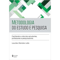 METODOLOGIA DO ESTUDO E PESQUISA: FACILITANDO A VIDA DOS ESTUDANTES, PROFESSORES E PESQUISADORES