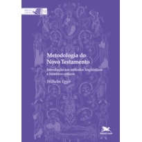 METODOLOGIA DO NOVO TESTAMENTO: INTRODUÇÃO AOS MÉTODOS LINGUÍSTICOS E HISTÓRICO-CRÍTICOS