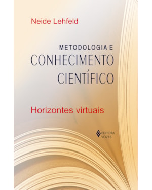 METODOLOGIA E CONHECIMENTO CIENTÍFICO - HORIZONTES VIRTUAIS