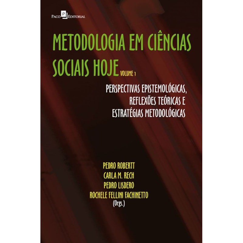 Metodologia em ciências sociais hoje: perspectivas epistemológicas, reflexões teóricas e estratégias metodológicas