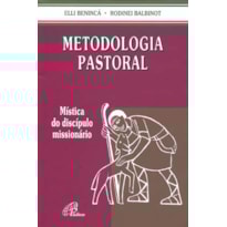 METODOLOGIA PASTORAL: MÍSTICA DO DISCÍPULO MISSIONÁRIO
