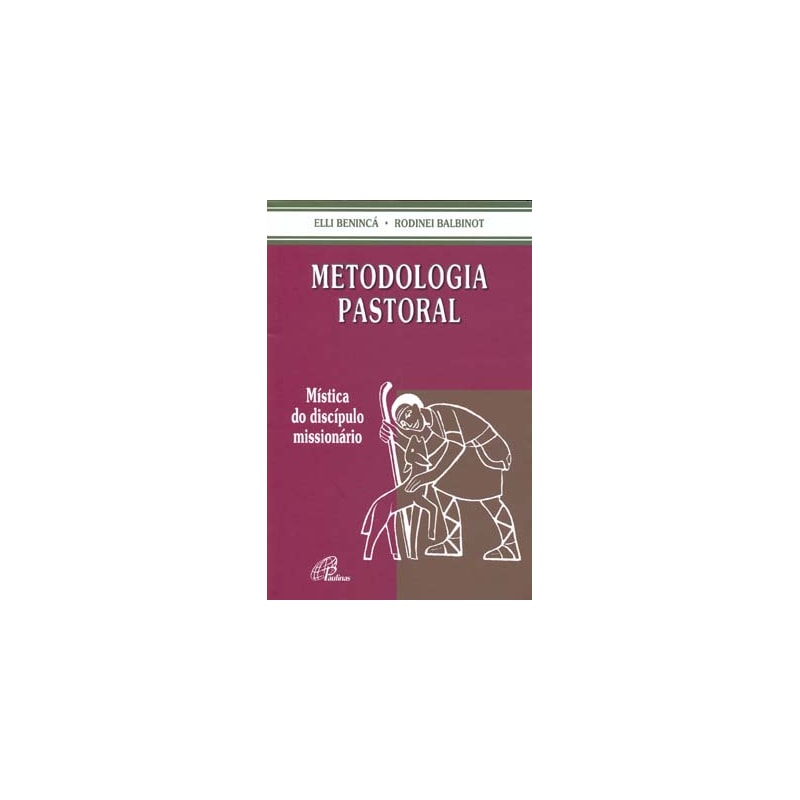 METODOLOGIA PASTORAL: MÍSTICA DO DISCÍPULO MISSIONÁRIO